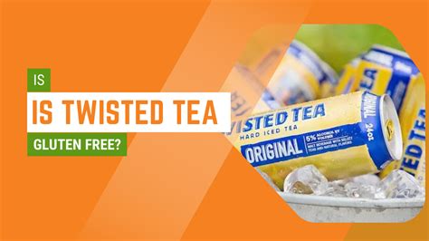 How Much Gluten Is in Twisted Tea?